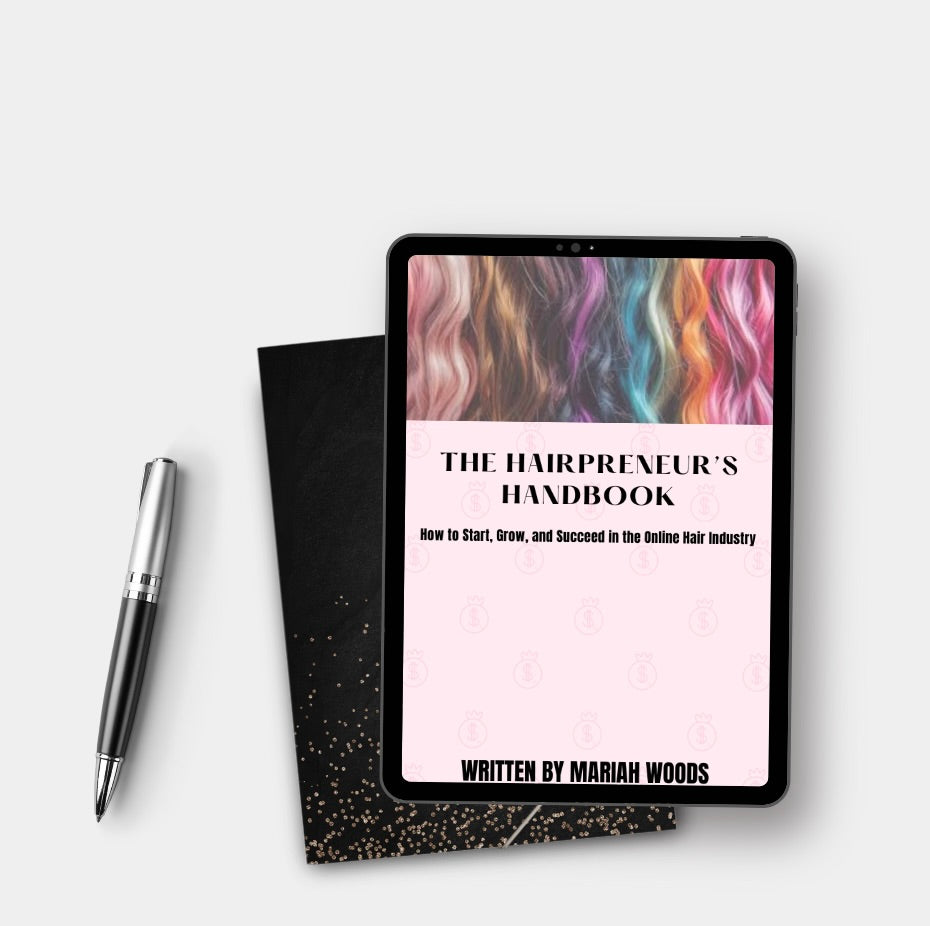 The Hairpreneur's Handbook: How to Start, Grow, and Succeed in the Online Hair Industry