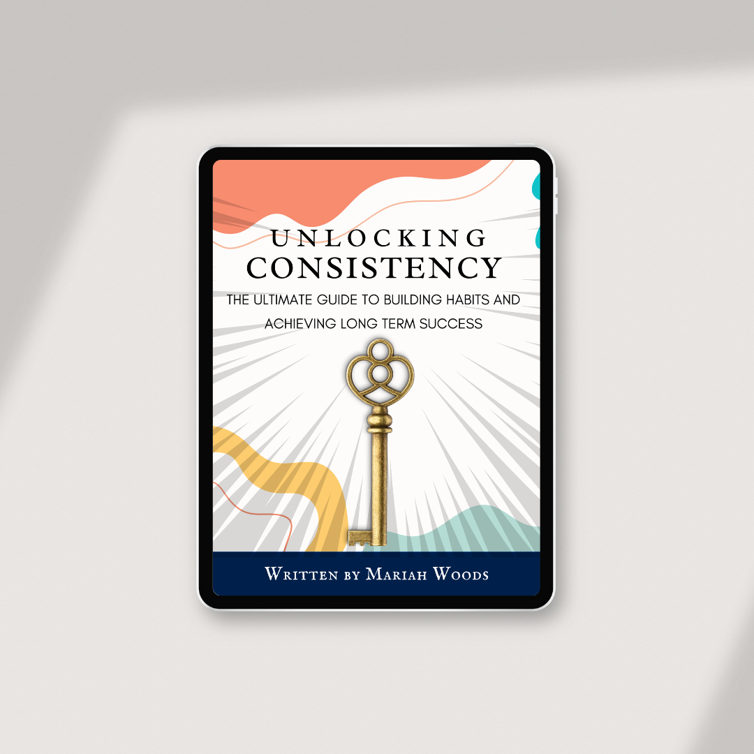 Unlocking Consistency: The Ultimate Guide To Building Habits and Achieving Long Term Success